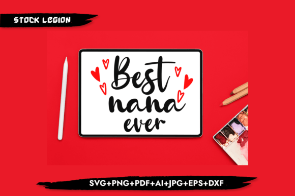 Best Nana Ever Svg: Premium Graphics for Crafts