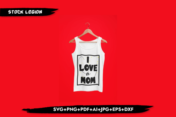 I Love You Mom Svg: Graphics for T-Shirt Designs